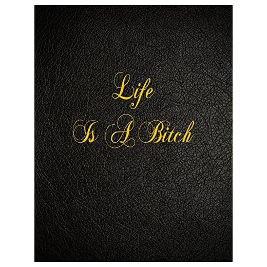 Life Is A Bitch: 108 Page Blank Lined Notebook