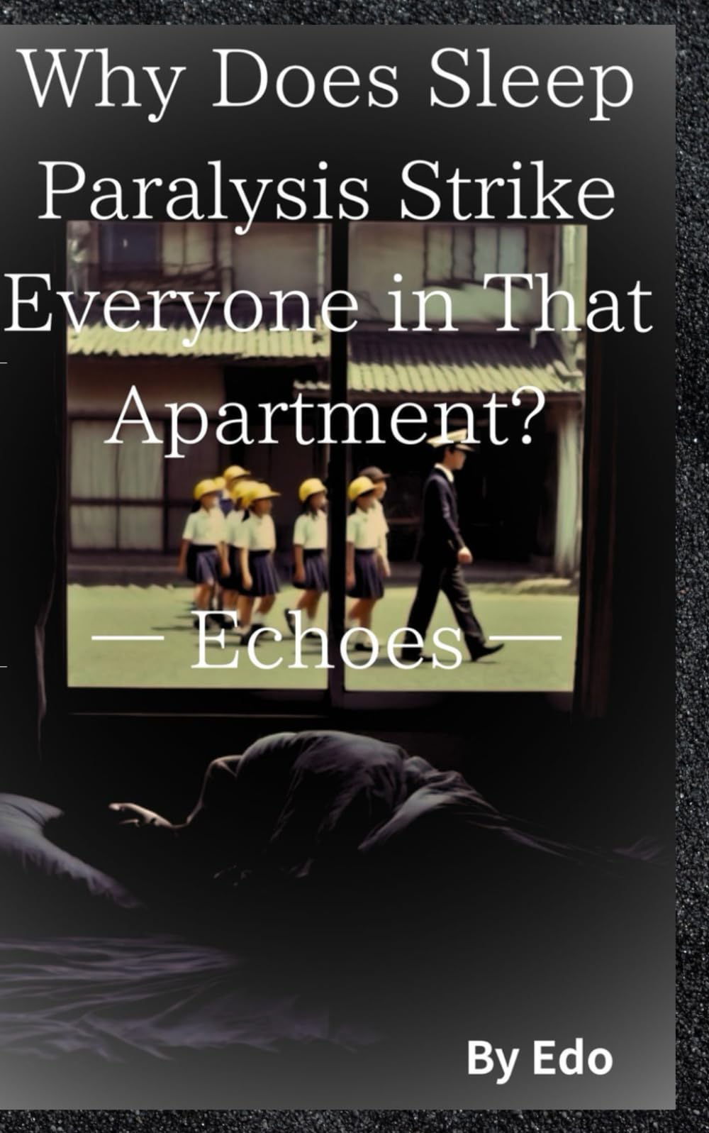 Why Does Sleep Paralysis Strike Everyone in That Apartment? — Echoes —