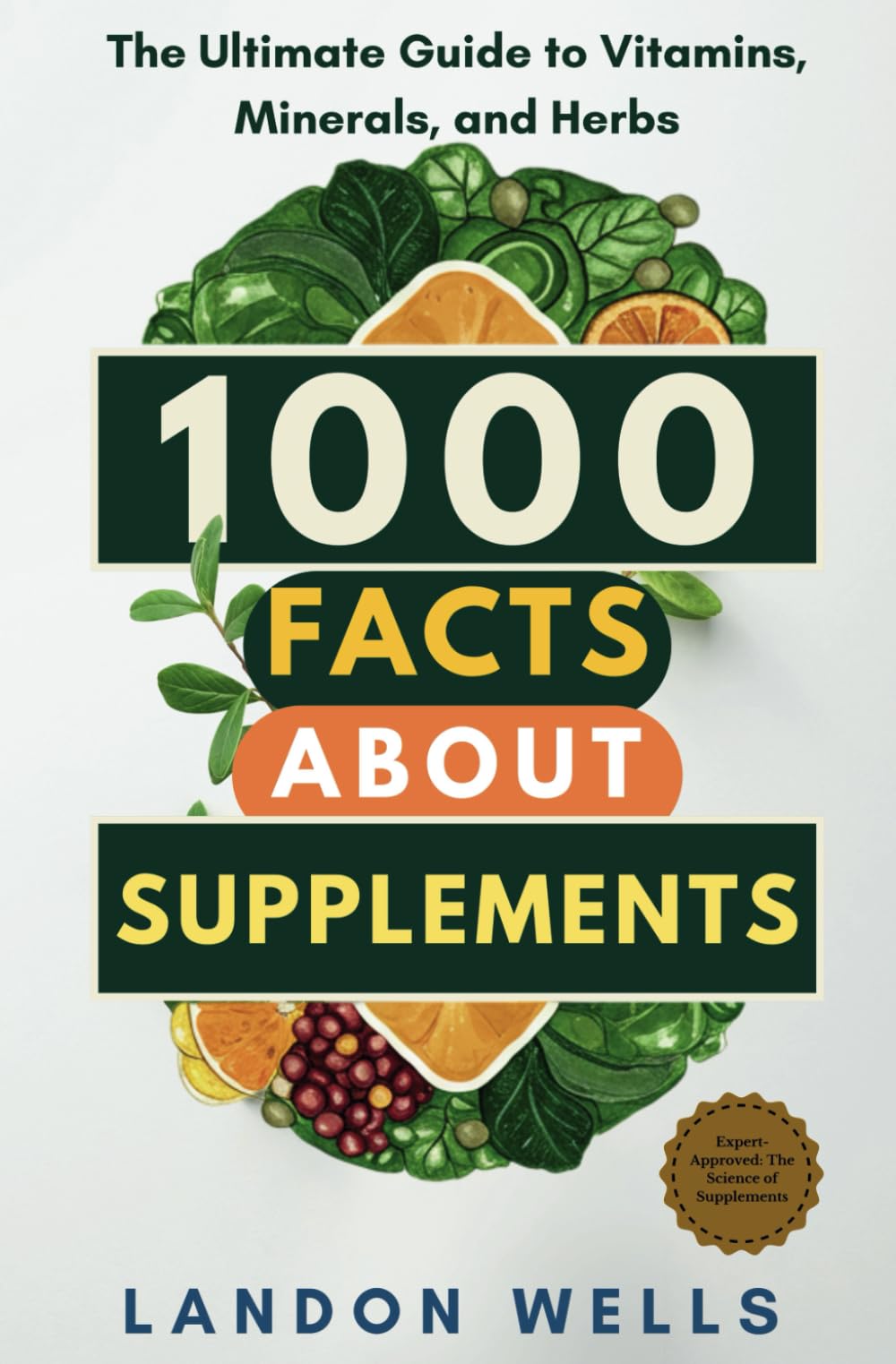 1000 Facts About Supplements: The Ultimate Guide to Vitamins, Minerals, and Herbs