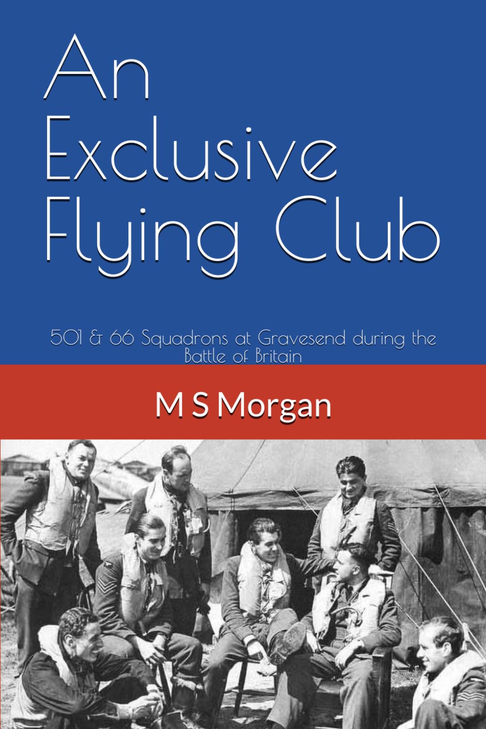 An Exclusive Flying Club: 501 & 66 Squadrons at Gravesend during the Battle of Britain (RAF airfield diaries)
