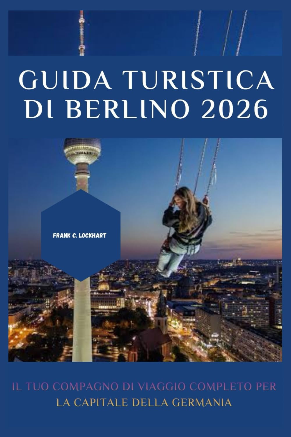 GUIDA TURISTICA DI BERLINO 2026: Il tuo compagno di viaggio completo per la capitale della Germania