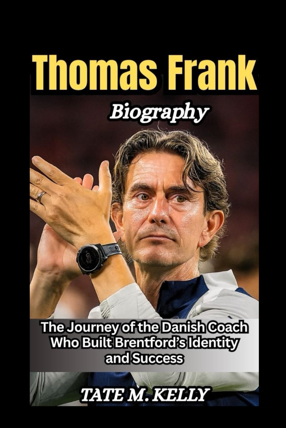 Thomas Frank Biography: The Journey of the Danish Coach Who Built Brentford’s Identity and Success