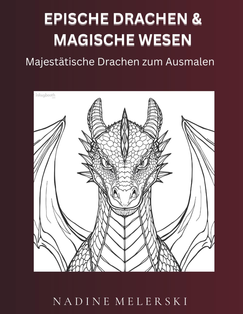 EPISCHE DRACHEN & MAGISCHE WESEN: Majestätische Drachen zum Ausmalen