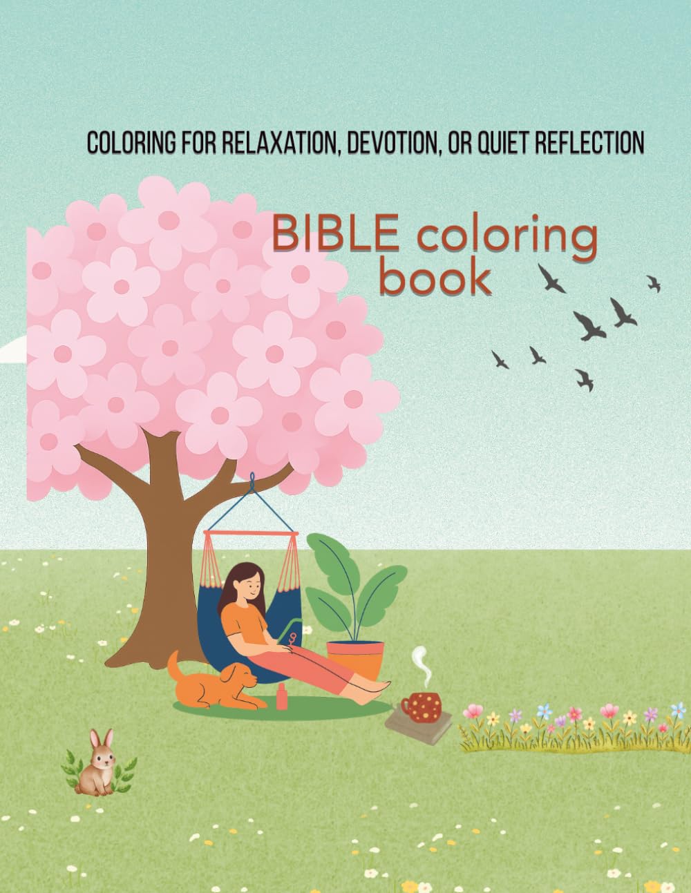 Bible Coloring Book : Coloring for Relaxation, Devotion & Quiet Reflection