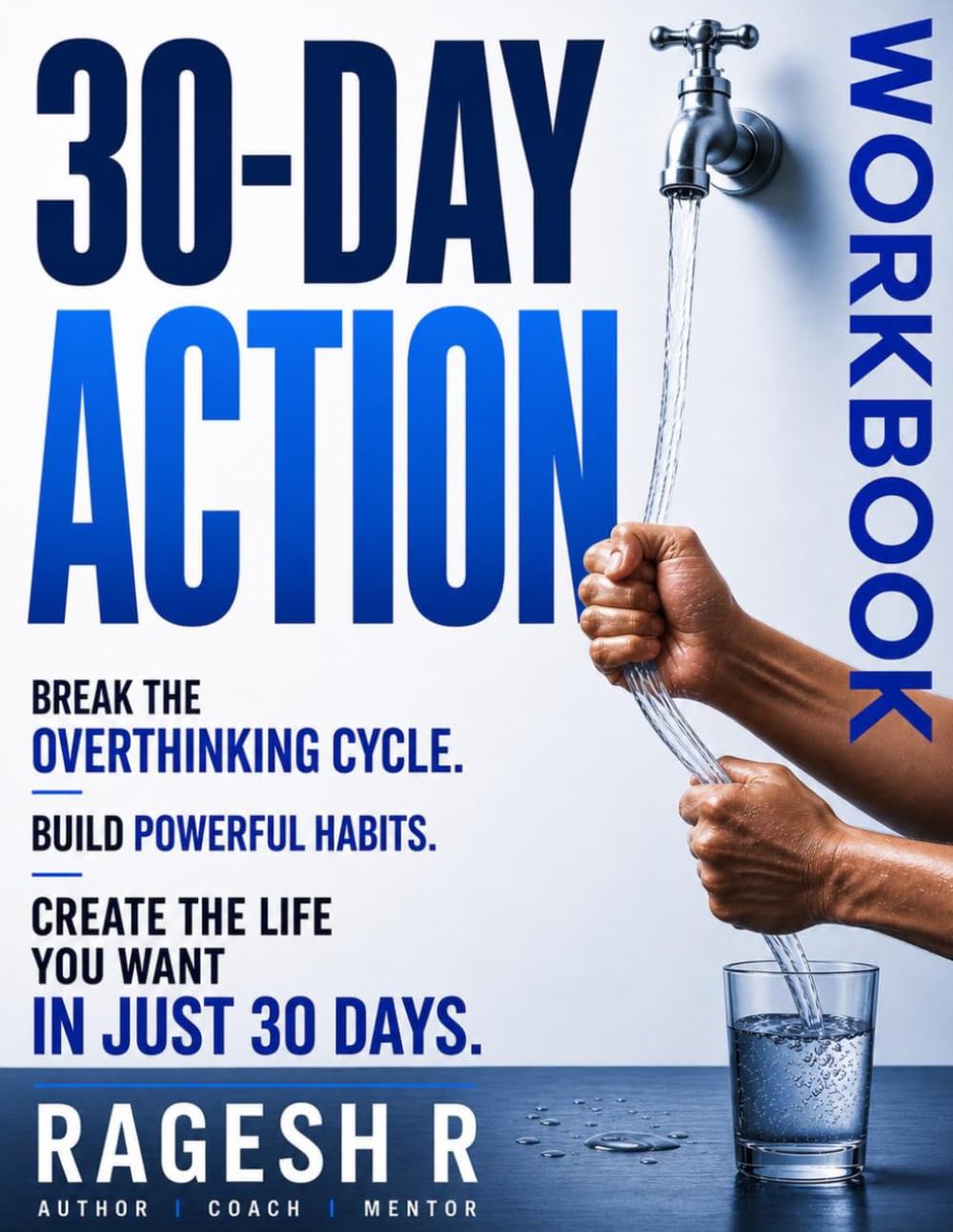 30-DAY ACTION WORKBOOK From Overthinking to Action: A Daily Execution System to Stop Overthinking, Make Confident Decisions, and Build an Action Habit in 30 Days