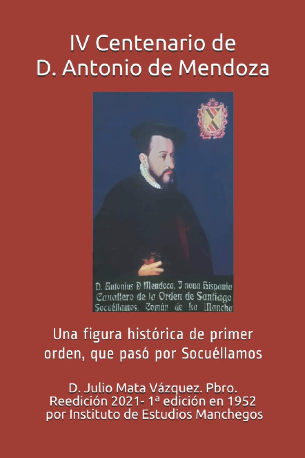 IV Centenario de Don Antonio de Mendoza. Una figura histórica que pasó por Socuéllamos.