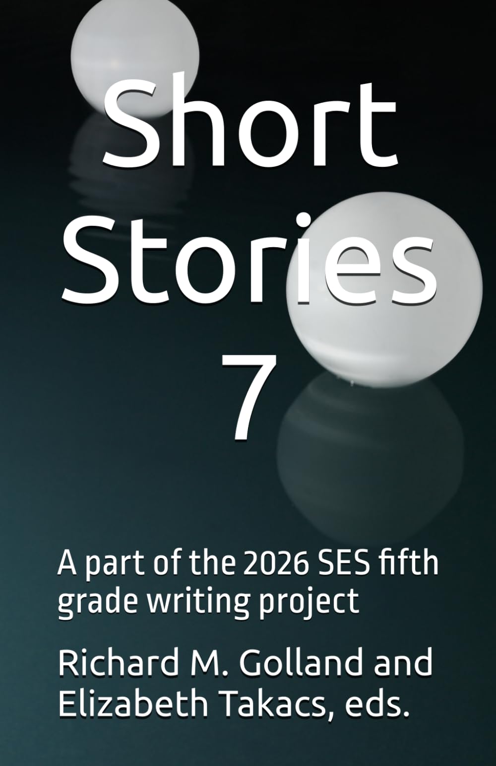 Short Stories 7: A part of the 2026 SES fifth grade writing project (SES Fifth Grade Short Stories)