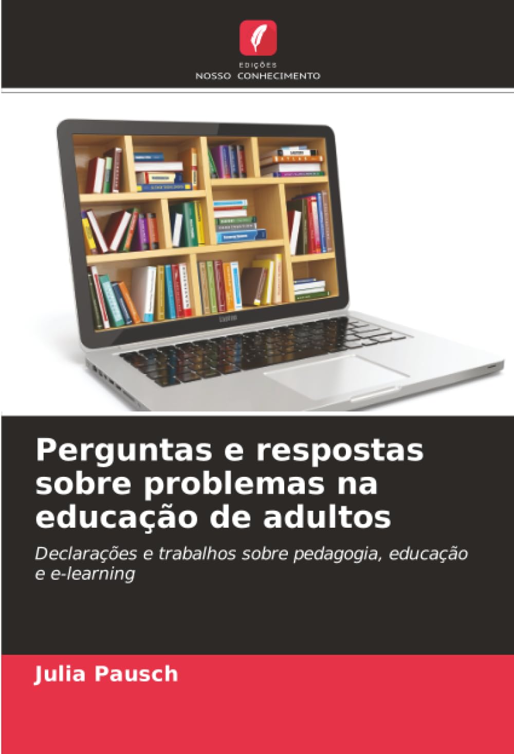 Perguntas e respostas sobre problemas na educação de adultos: Declarações e trabalhos sobre pedagogia, educação e e-learning