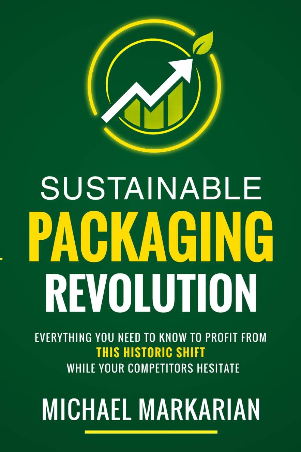 Sustainable Packaging Revolution: Everything You Need to Know to Profit from This Historic Shift While Your Competitors Hesitate