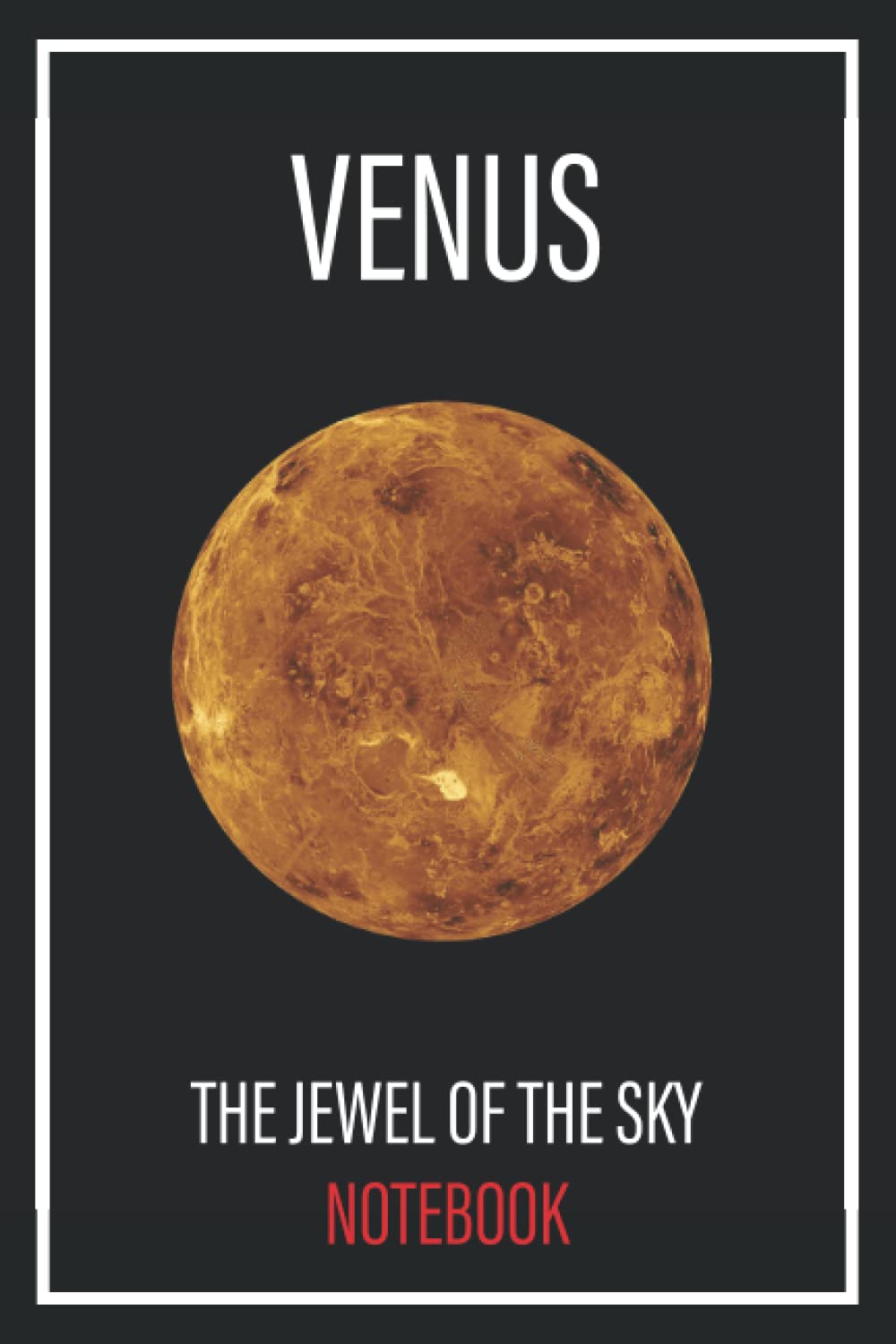 Venus - The Jewel Of The Sky Notebook: Take Notes On Astronomy, The Planets, Astrology
