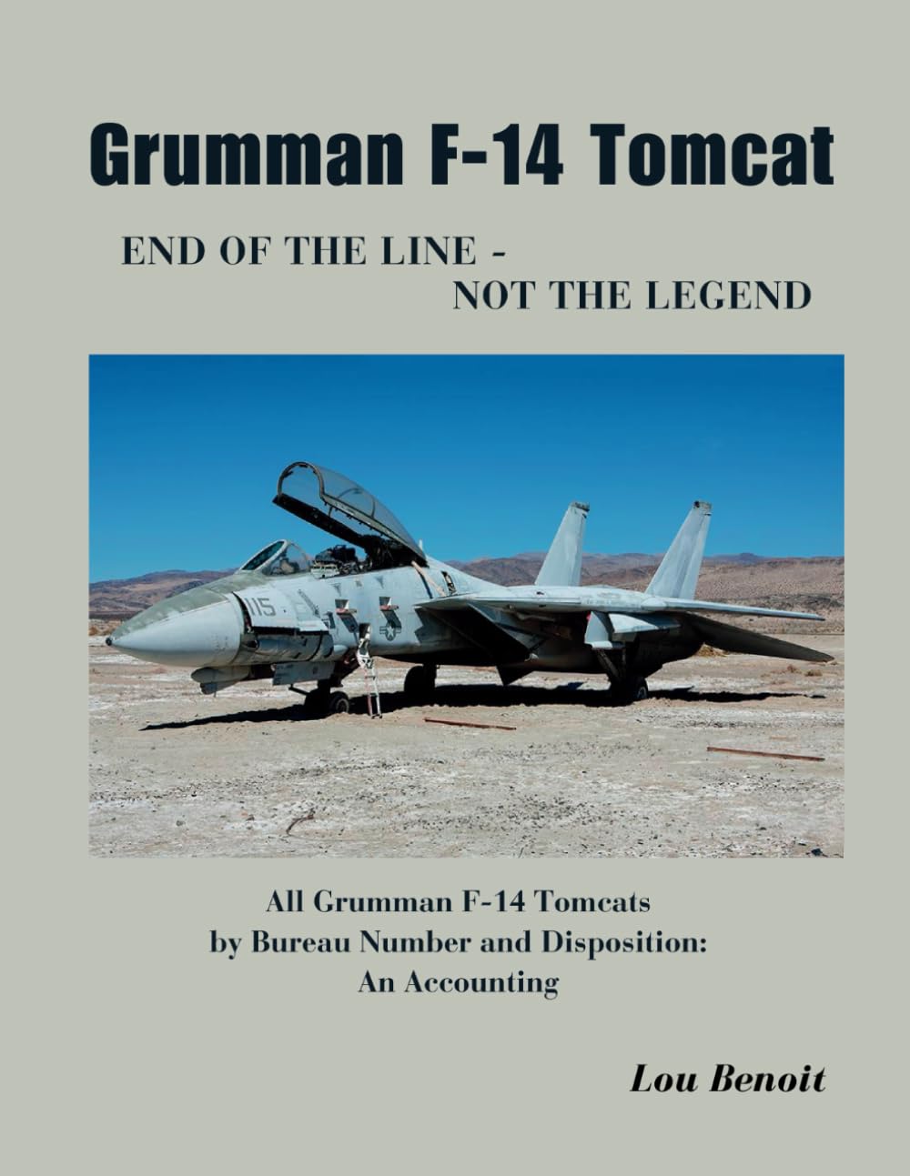 Grumman F-14 Tomcat End of the Line - Not the Legend: All Grumman F-14 Tomcats by Bureau Number and Disposition: An Accounting