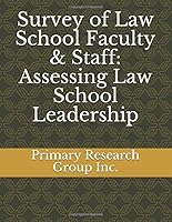 Survey of Law School Faculty & Staff: Assessing Law School Leadership 1574406213 Book Cover