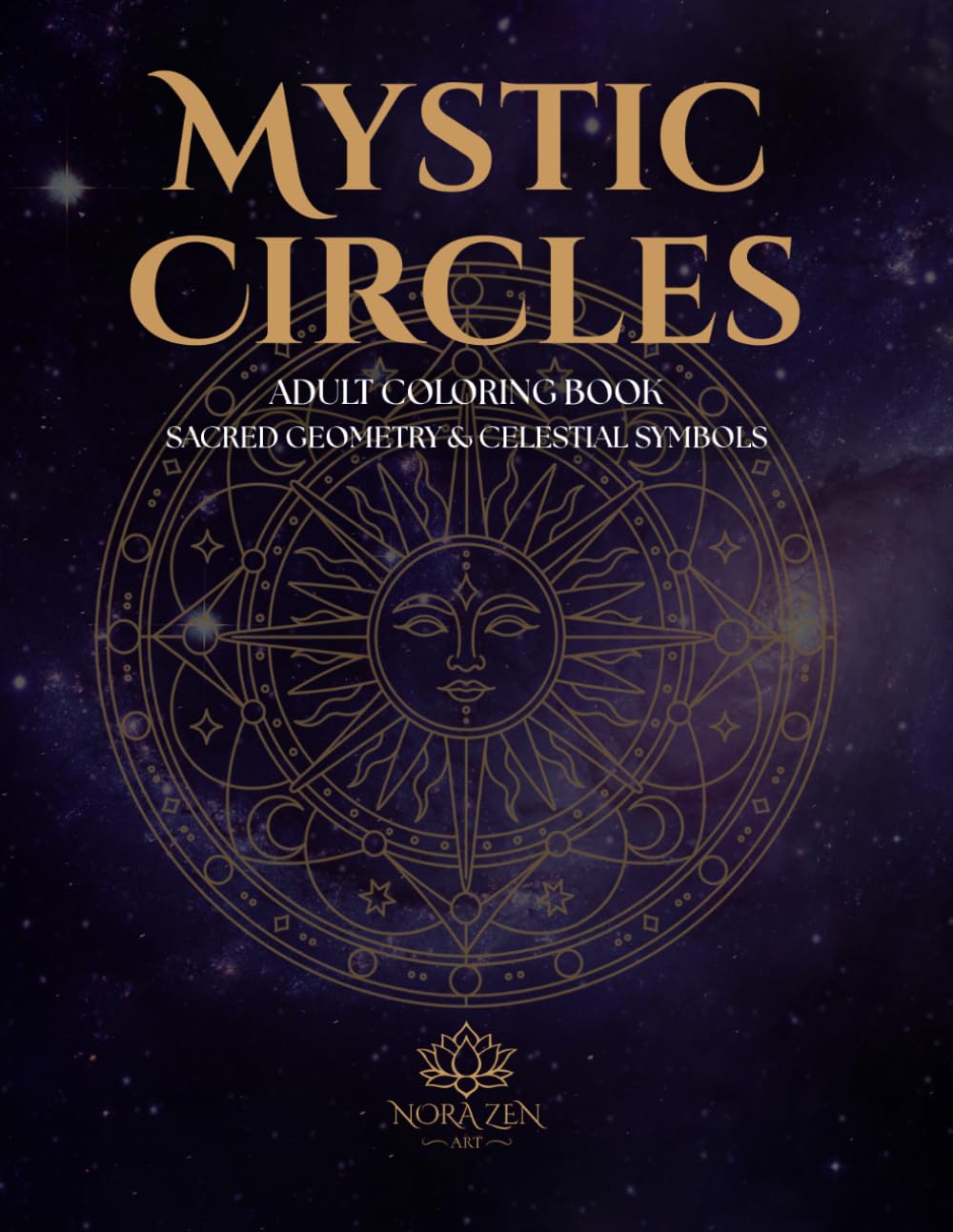 Mystic Circles: Adult Coloring Book, Sacred Geometry & Celestial Symbols