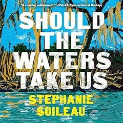 Should the Waters Take Us Audiolibro Por Stephanie Soileau arte de portada