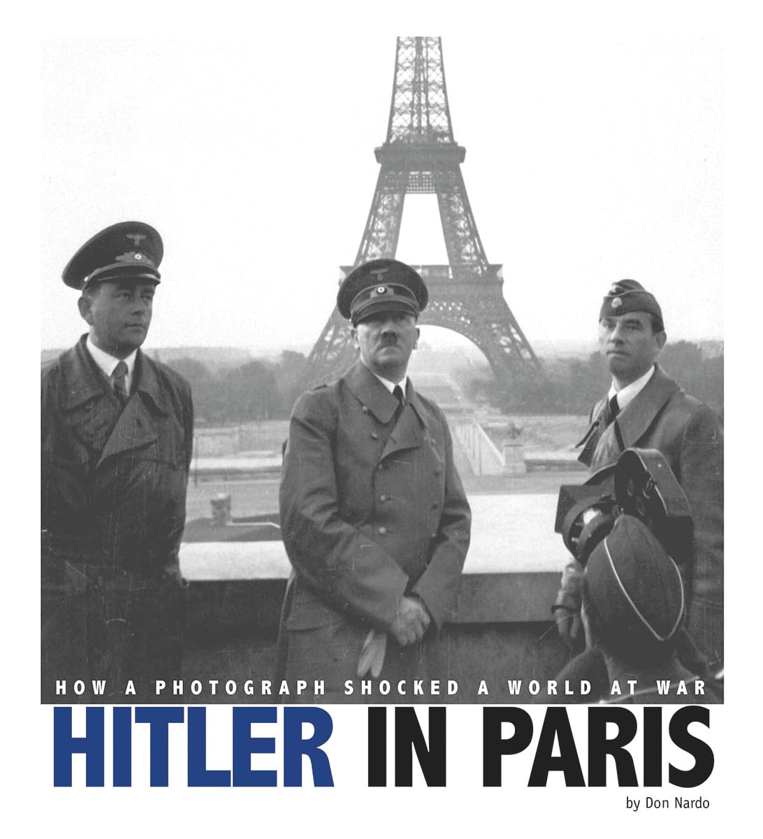 Buy Hitler in Paris: How a Photograph Shocked a World at War (Captured History) — BookShops.in