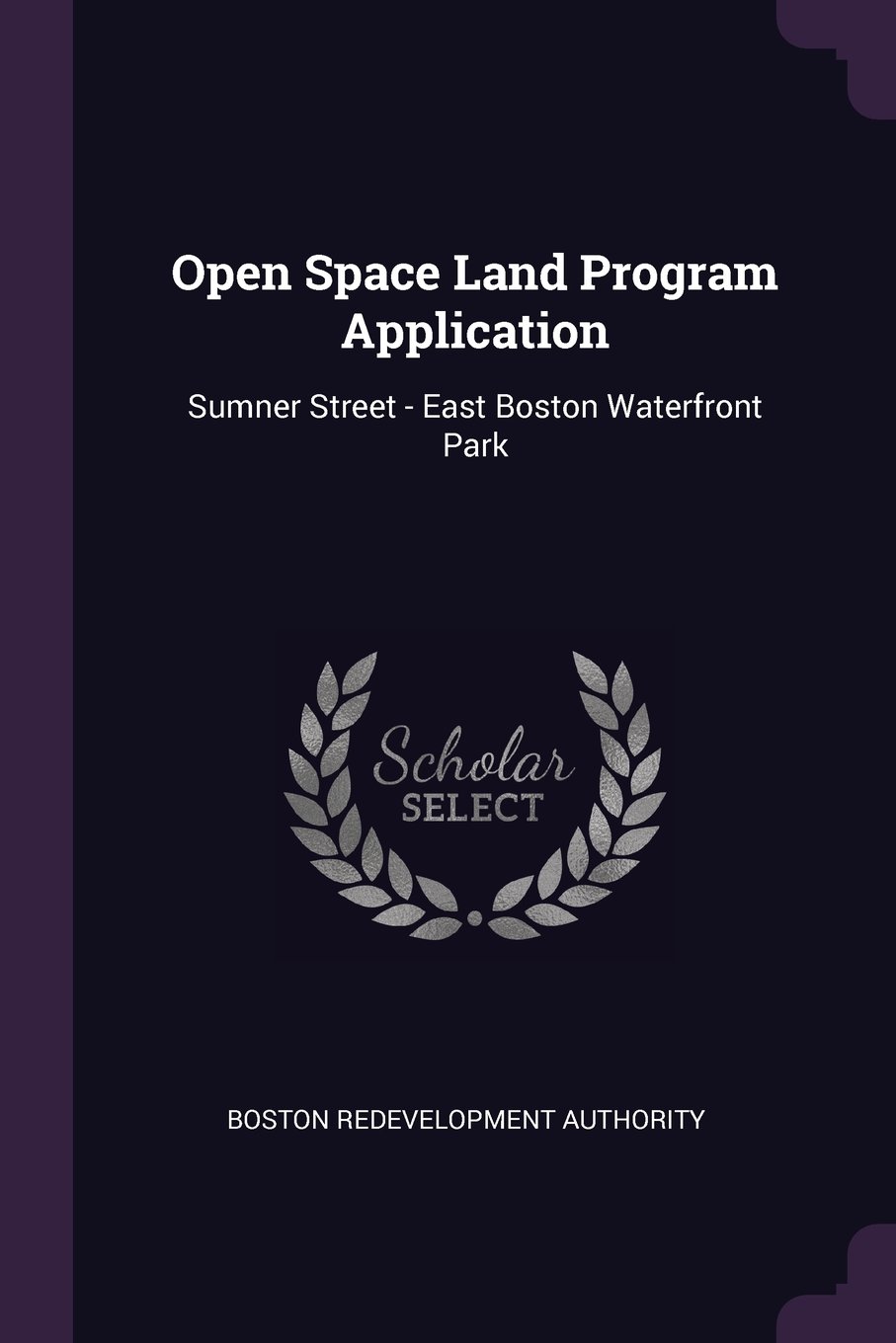 Open Space Land Program Application: Sumner Street - East Boston Waterfront Park