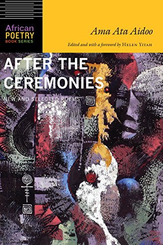 After the Ceremonies: New and Selected Poems (African Poetry Book)