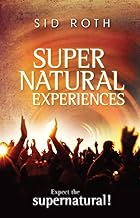 Supernatural Experiences: Expect the Supernatural!