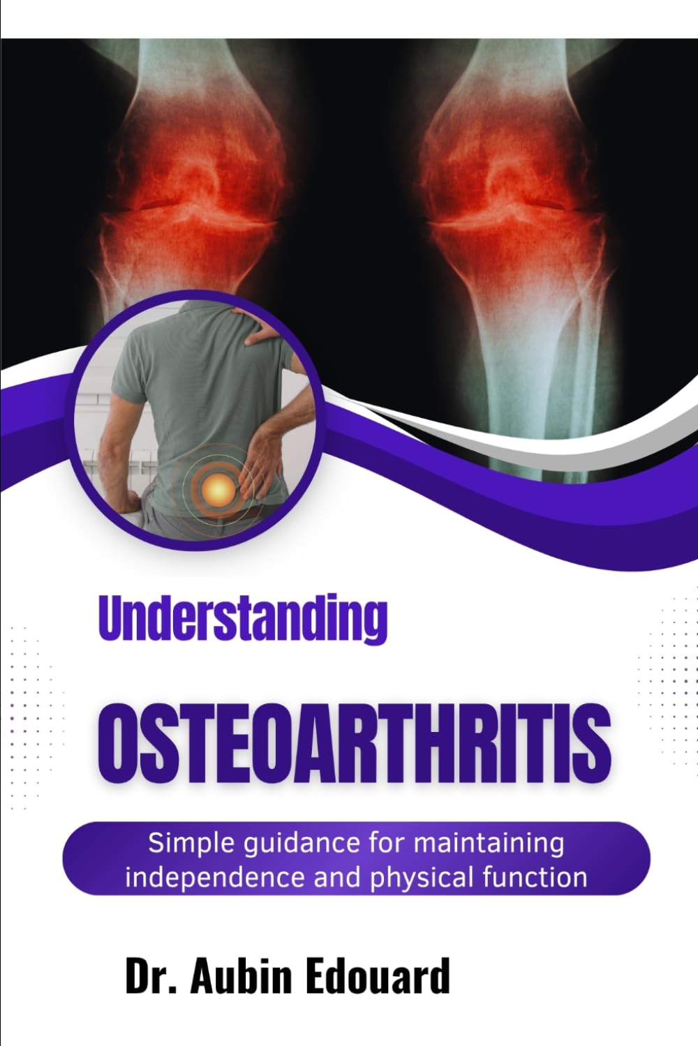 Understanding Osteoarthritis: Reduce joint stiffness through movement-friendly habits and pain management strategies