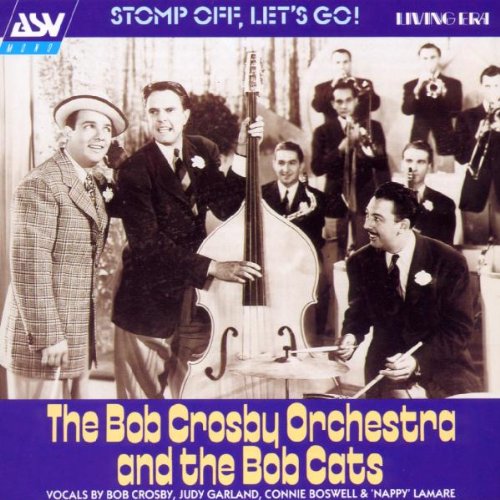 Bob Crosby Orchestra & The Bobcats: Stomp Off, Let's Go!