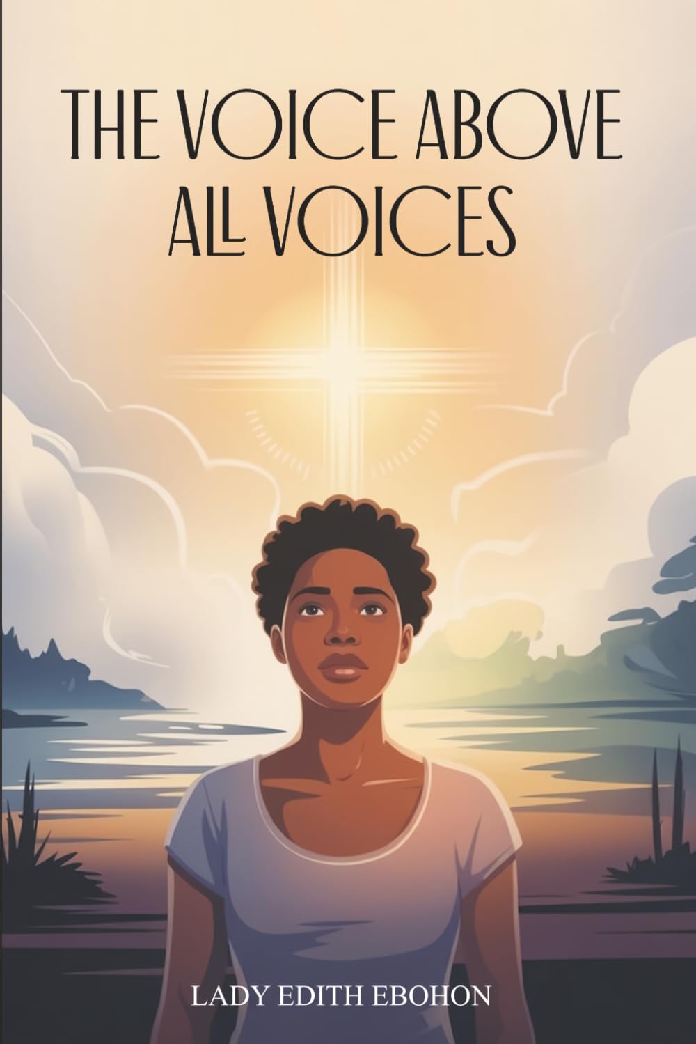 THE VOICE ABOVE ALL VOICES: A Christian Fiction
