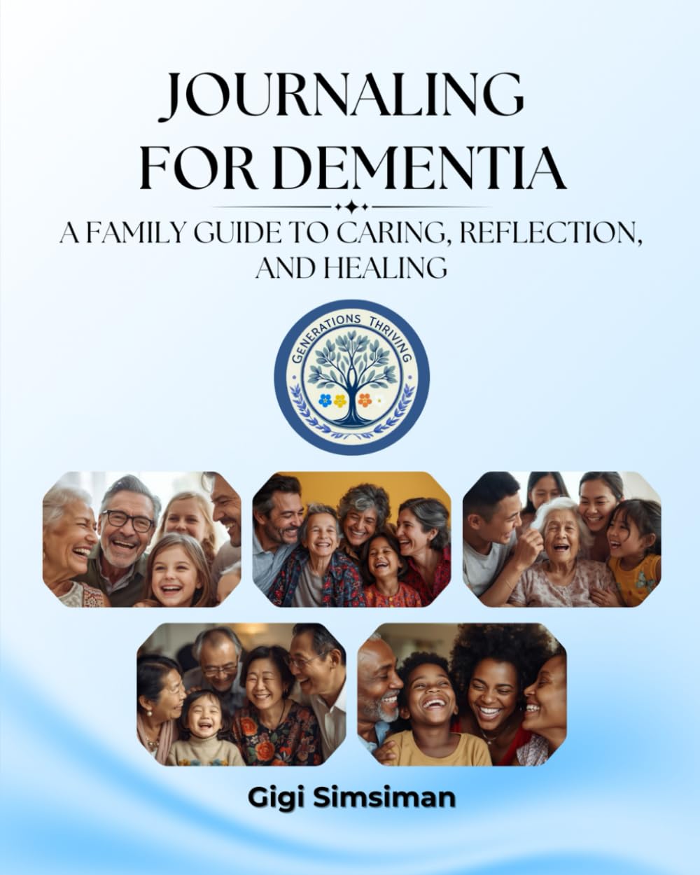 JOURNALING FOR DEMENTIA: A Family Guide to Caring, Reflection, and Healing