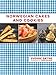 Norwegian Cakes and Cookies: Scandinavian Sweets Made Simple