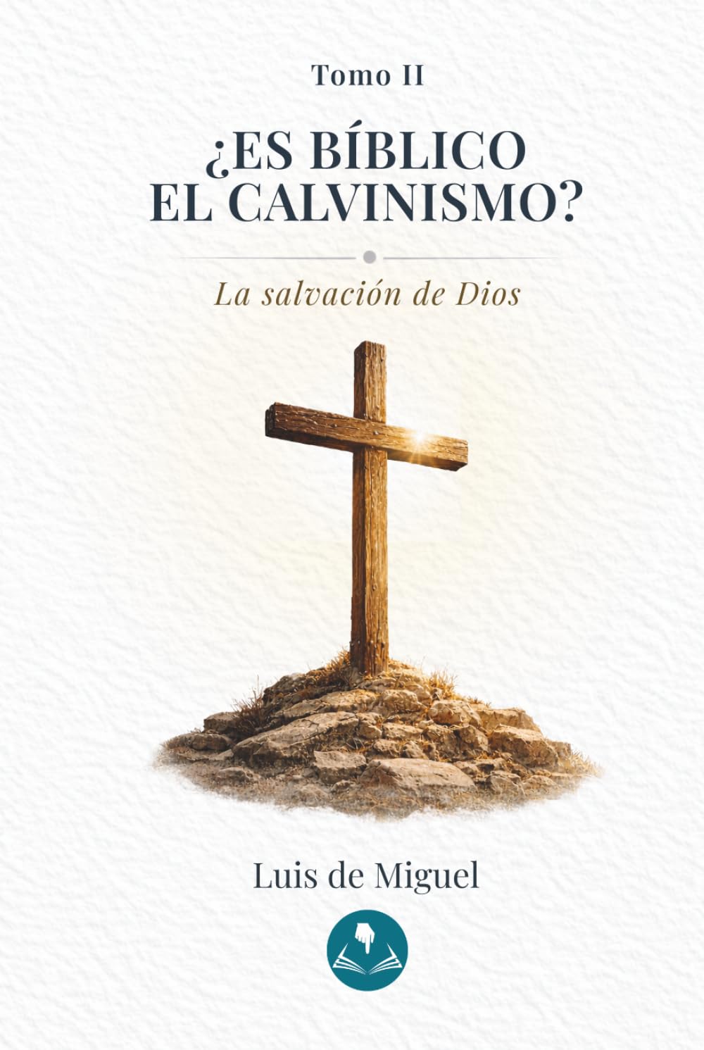 ¿Es bíblico el calvinismo?: Tomo 2 — La salvación de Dios