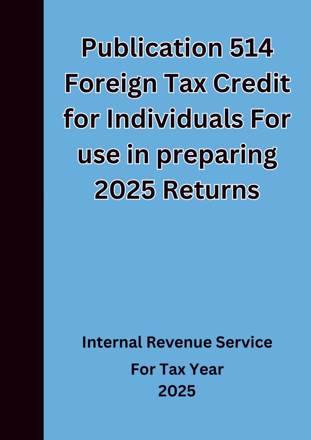 Publication 514 Foreign Tax Credit for Individuals For use in preparing 2025 Returns