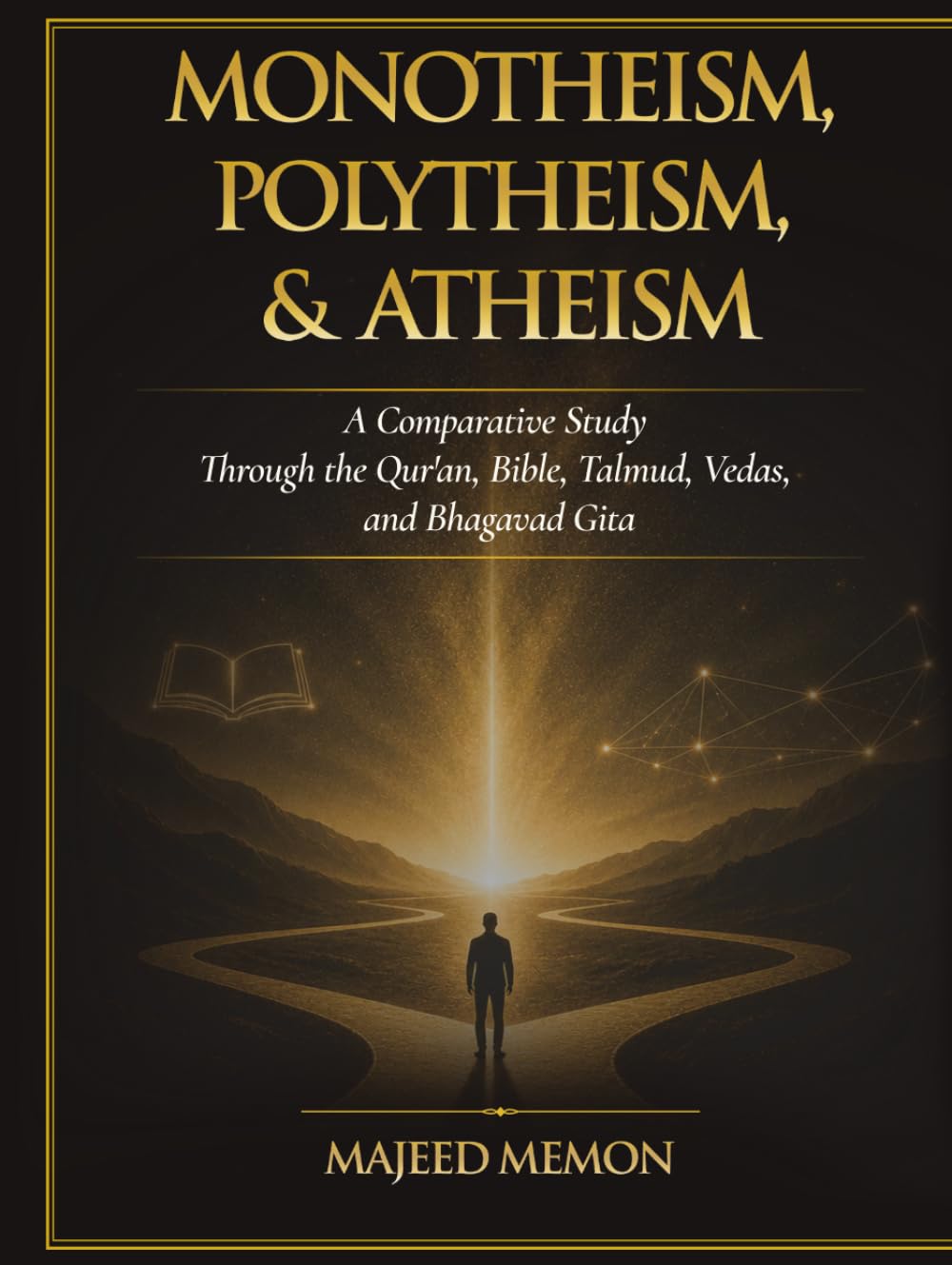Monotheism, Polytheism, and Atheism: A Comparative Study Through the Qur'an, Bible, Talmud, Vedas, and Bhagavad Gita (Foundations of Comparative Religion and Philosophy)