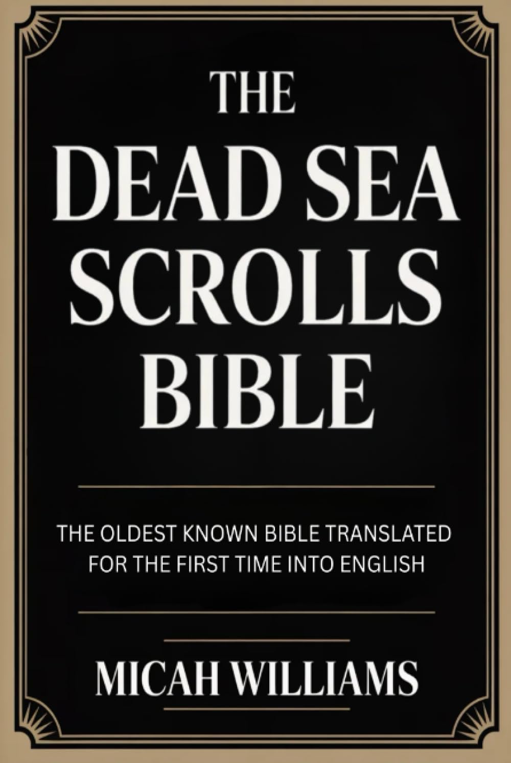 The Dead Sea Scrolls Bible: The Oldest Known Bible Translated for the First Time into English (Grapevine Press) (Bible Apocrypha and Gnostic Gospels Collection)
