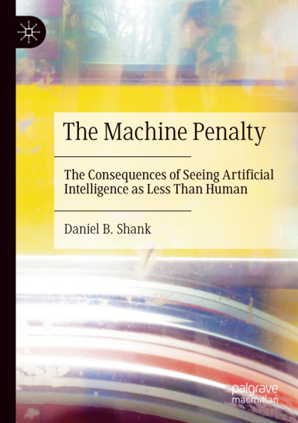 The Machine Penalty: The Consequences of Seeing Artificial Intelligence as Less Than Human
