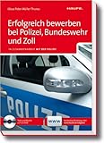 Erfolgreich bewerben bei Polizei, Bundeswehr und Zoll: In Zusammenarbeit mit der Polizei