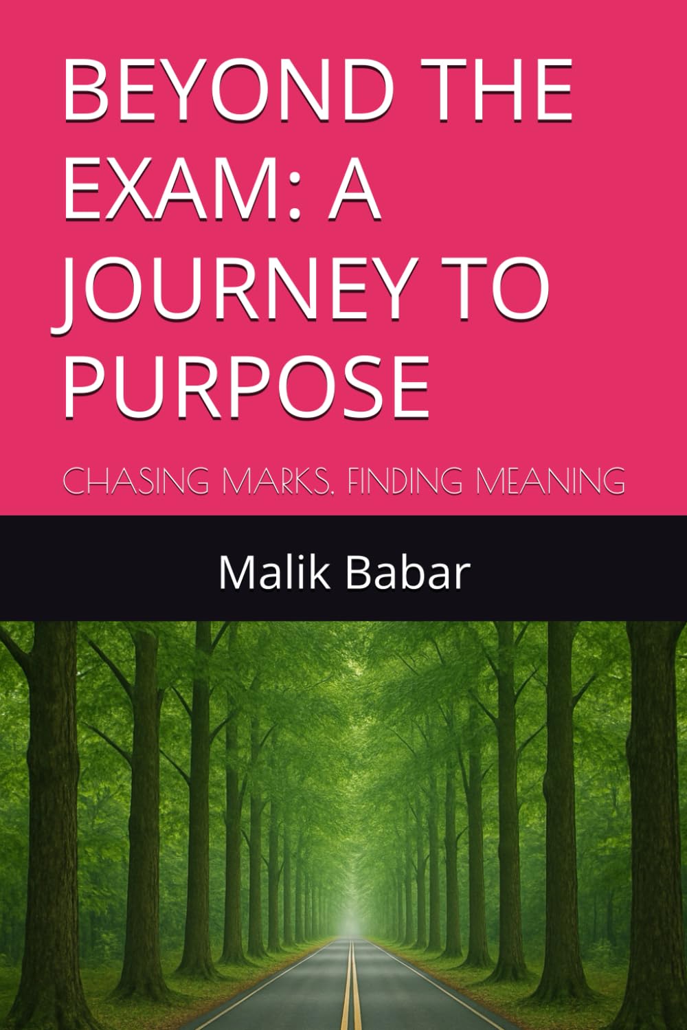 BEYOND THE EXAM: A JOURNEY TO PURPOSE: CHASING MARKS, FINDING MEANING