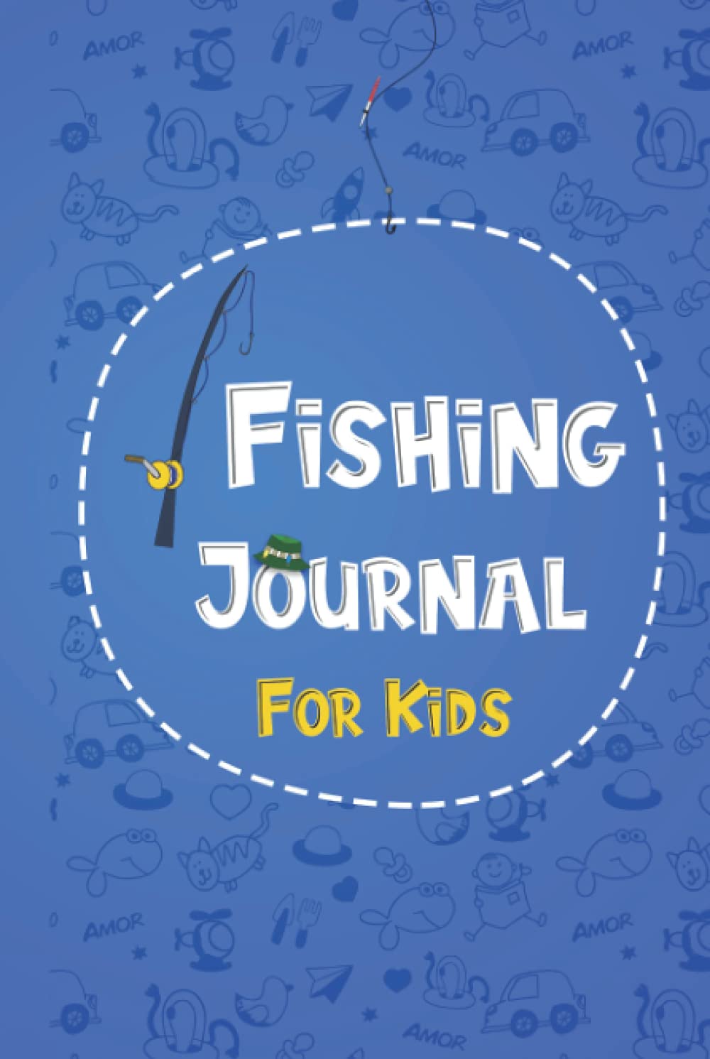 Fishing Journal For Kids: Hardcover Fish Log Book for kids to Log and Record Your Fishing Adventures, Experiences and Memories, Kids fishing Hardcover journal.