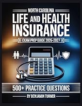 North Carolina Life And Health Insurance Exam Prep Guide 2026-2027: Structured Preparation Guide with Practice Tests and Step-by-Step Solutions