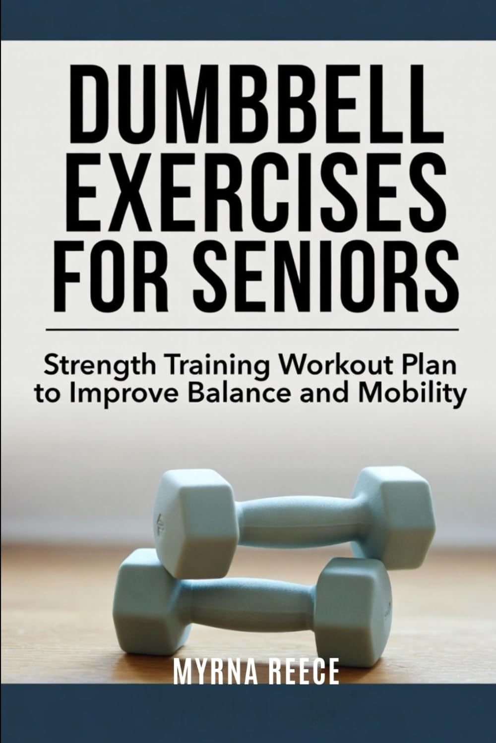 Dumbbell Exercises for Seniors: Strength training workout plan to improve balance and mobility
