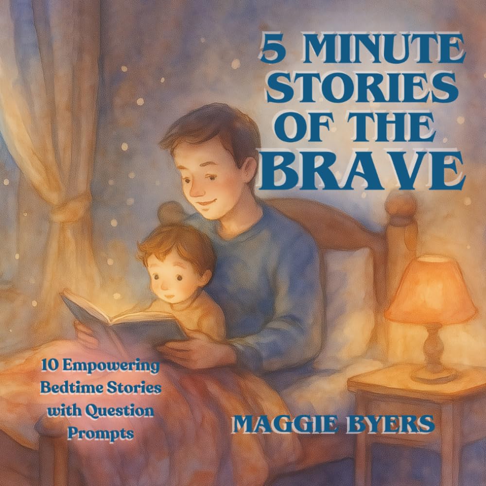 5 Minute Stories of the Brave: 10 Empowering Bedtime Stories with Question Prompts