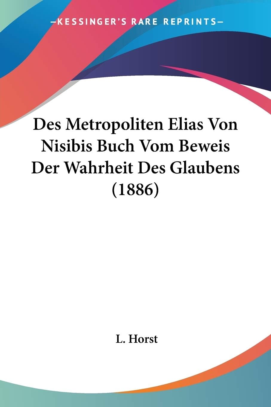 Des Metropoliten Elias Von Nisibis Buch Vom Beweis Der Wahrh