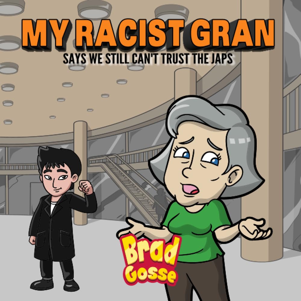 My Racist Gran: Says We Still Can't Trust The Japs (Rejected Children's Books (Funny Books For Adults))