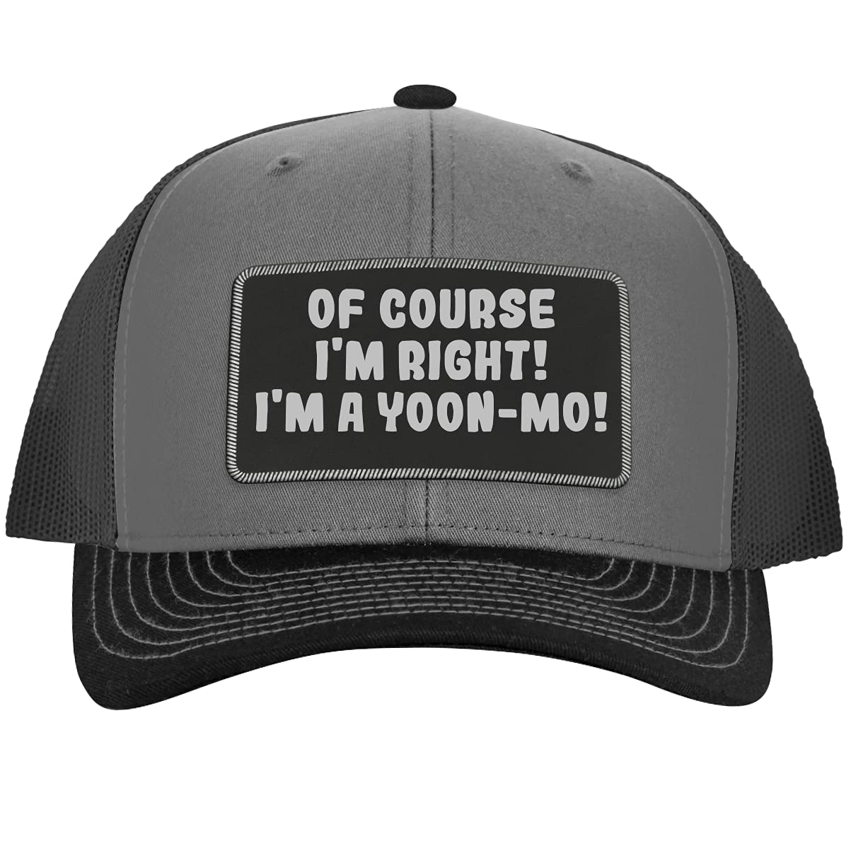 One Legging it Aroundof Course I'm Right! I'm A Yoon-Mo! - Leather Black Patch Engraved Trucker Hat