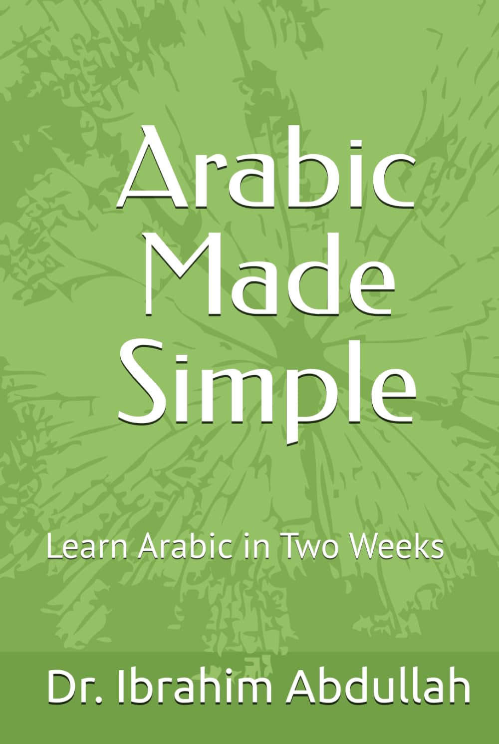 Arabic Made Simple: Learn Arabic in Two Weeks