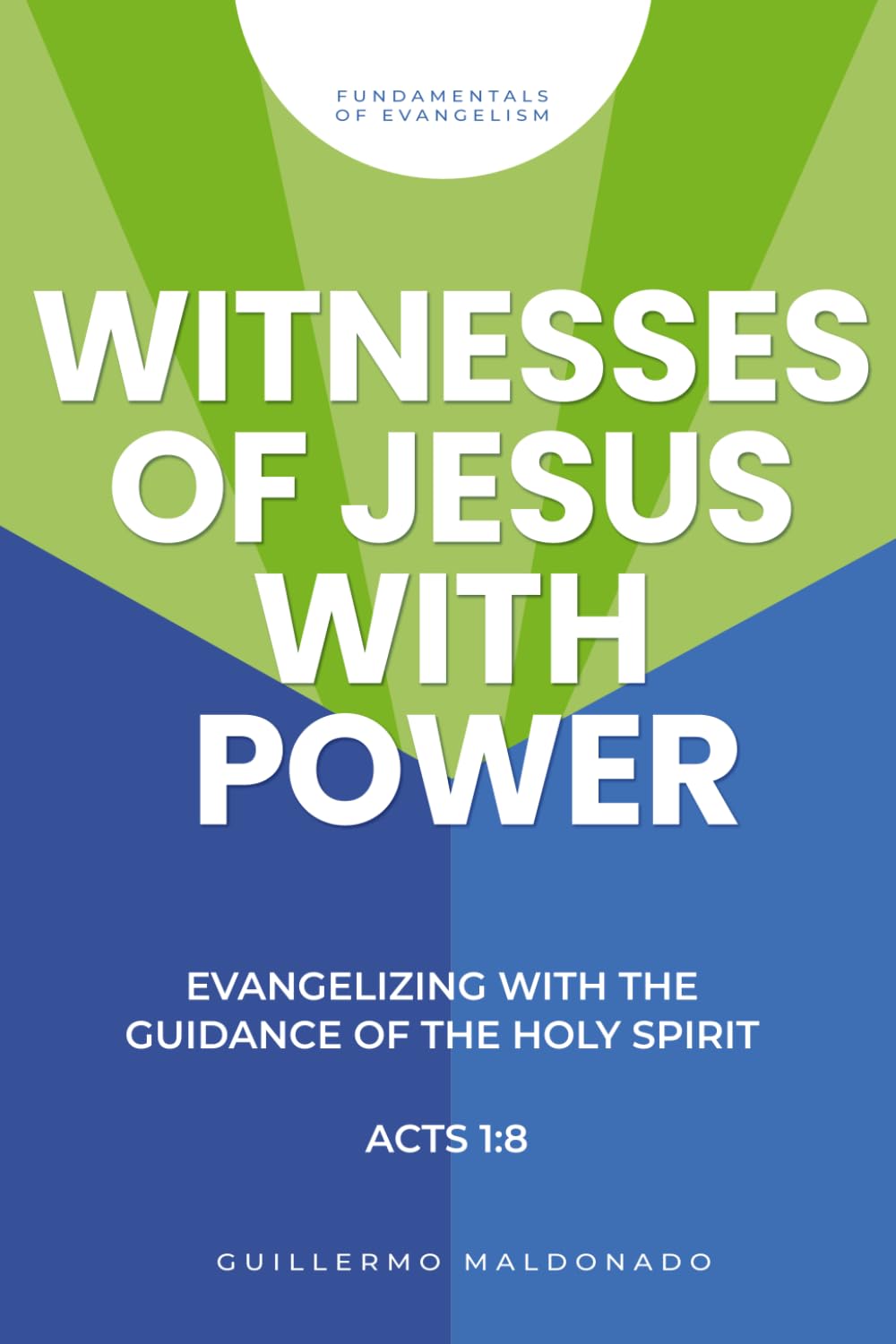 Witnesses of Jesus with Power: Evangelizing with the Guidance of the Holy Spirit (Fundamentals of Evangelism)