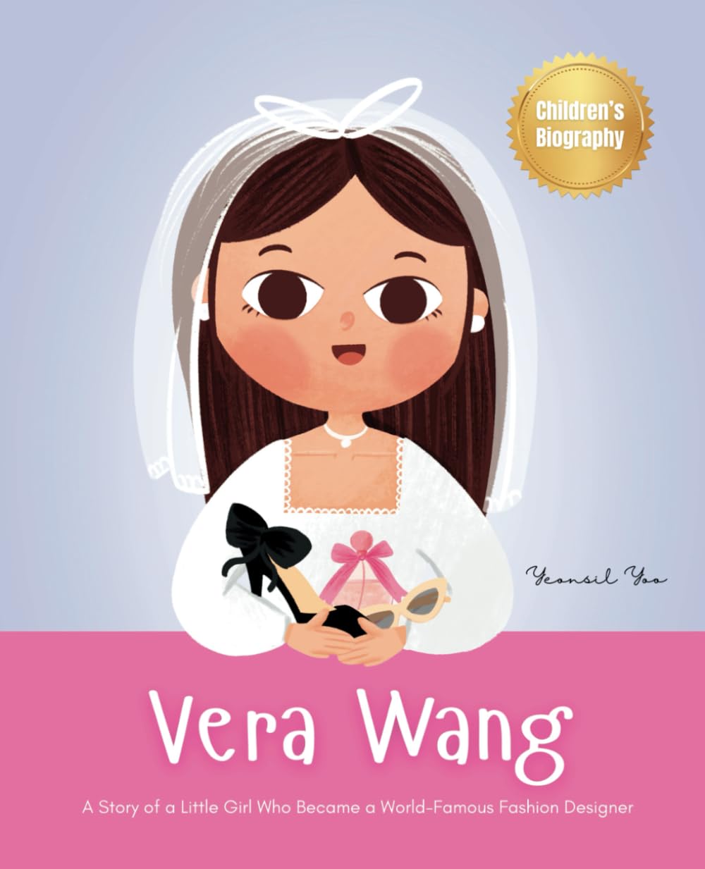 Vera Wang: A Story of a Little Girl Who Became a World-Famous Fashion Designer | Biography Book for Kids About Courage and Resilience (World's Little Legends)