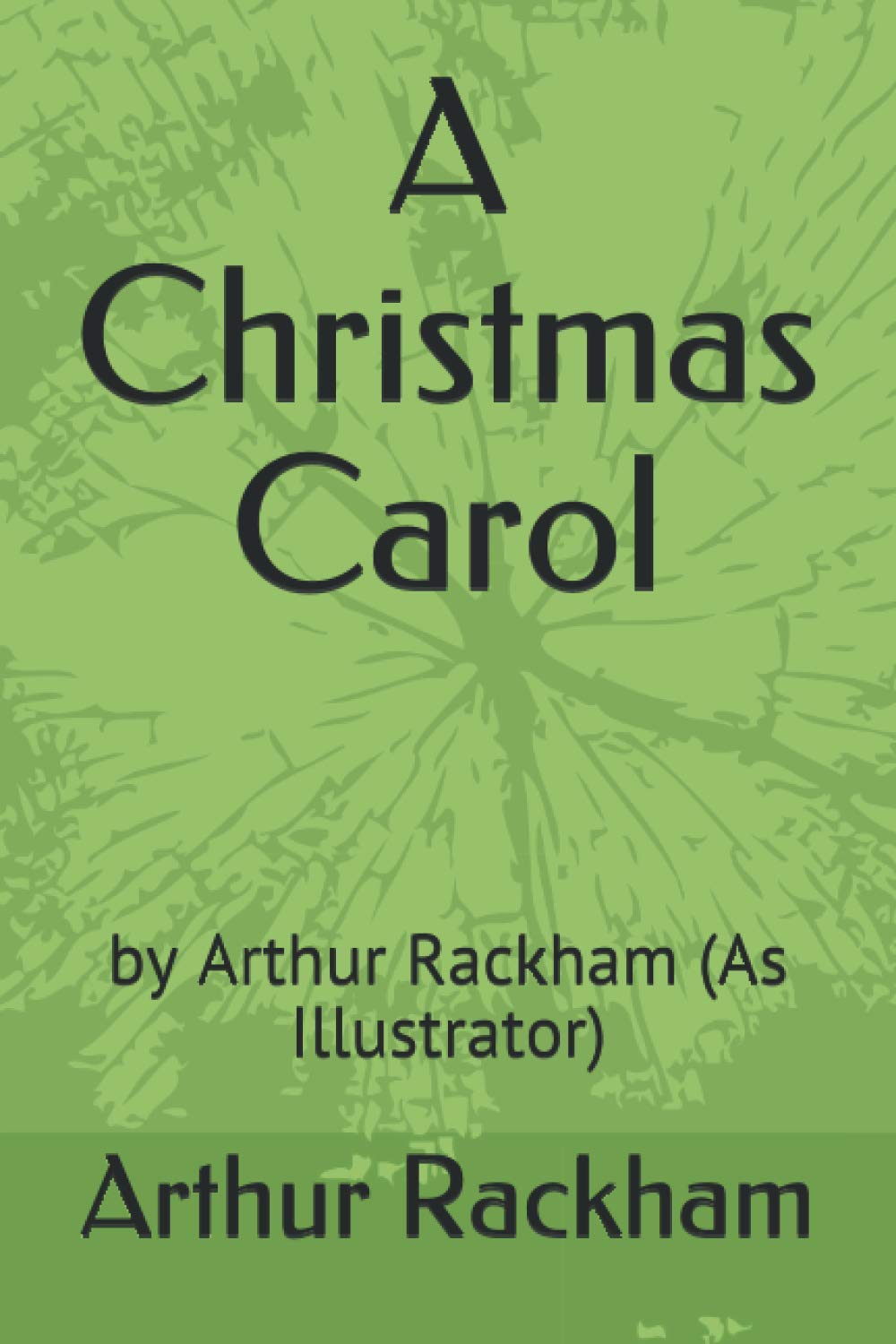 A Christmas Carol: by Arthur Rackham (As Illustrator)