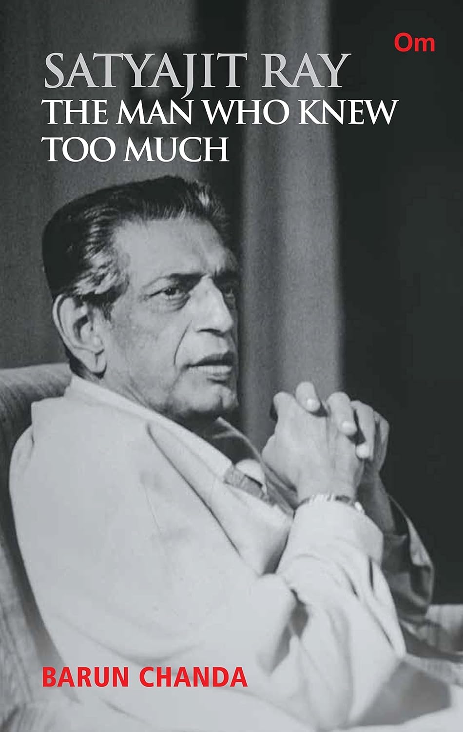 Satyajit Ray : The Man Who Knew Too Much Paperback – 15 May 2022