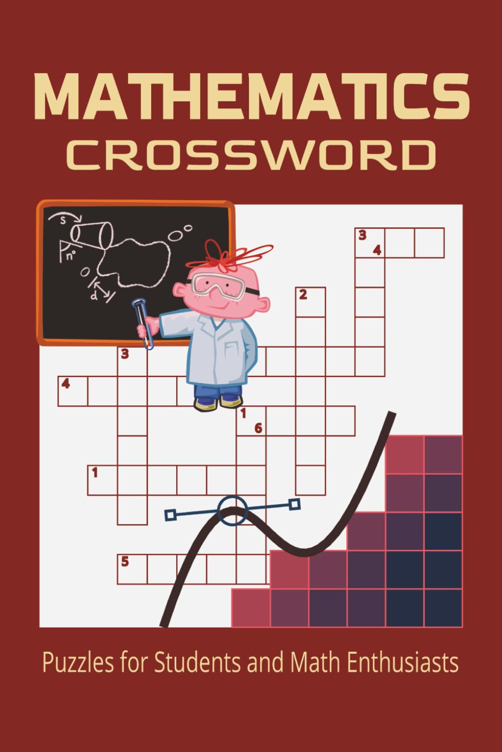 Mathematics Crossword Puzzle: Over 50 Puzzle Book for Students and Math, Probability and Logic Enthusiast! | Boost Skills in Memory and Brain ... Gift for Birthdays, Christmas or Free Times