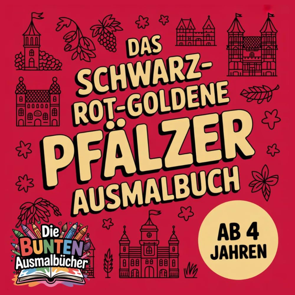 Das schwarz-rot-goldene Pfälzer Ausmalbuch (Die bunten Ausmalbücher)