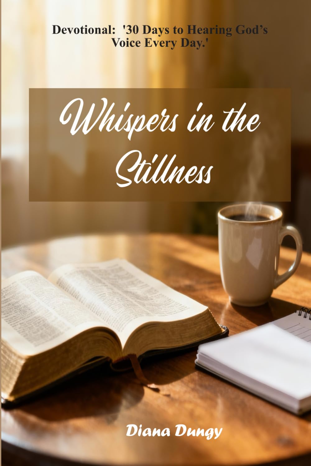 WHISPERS IN THE STILLNESS: Devotional: '30 Days to Hearing God’s Voice Every Day.'
