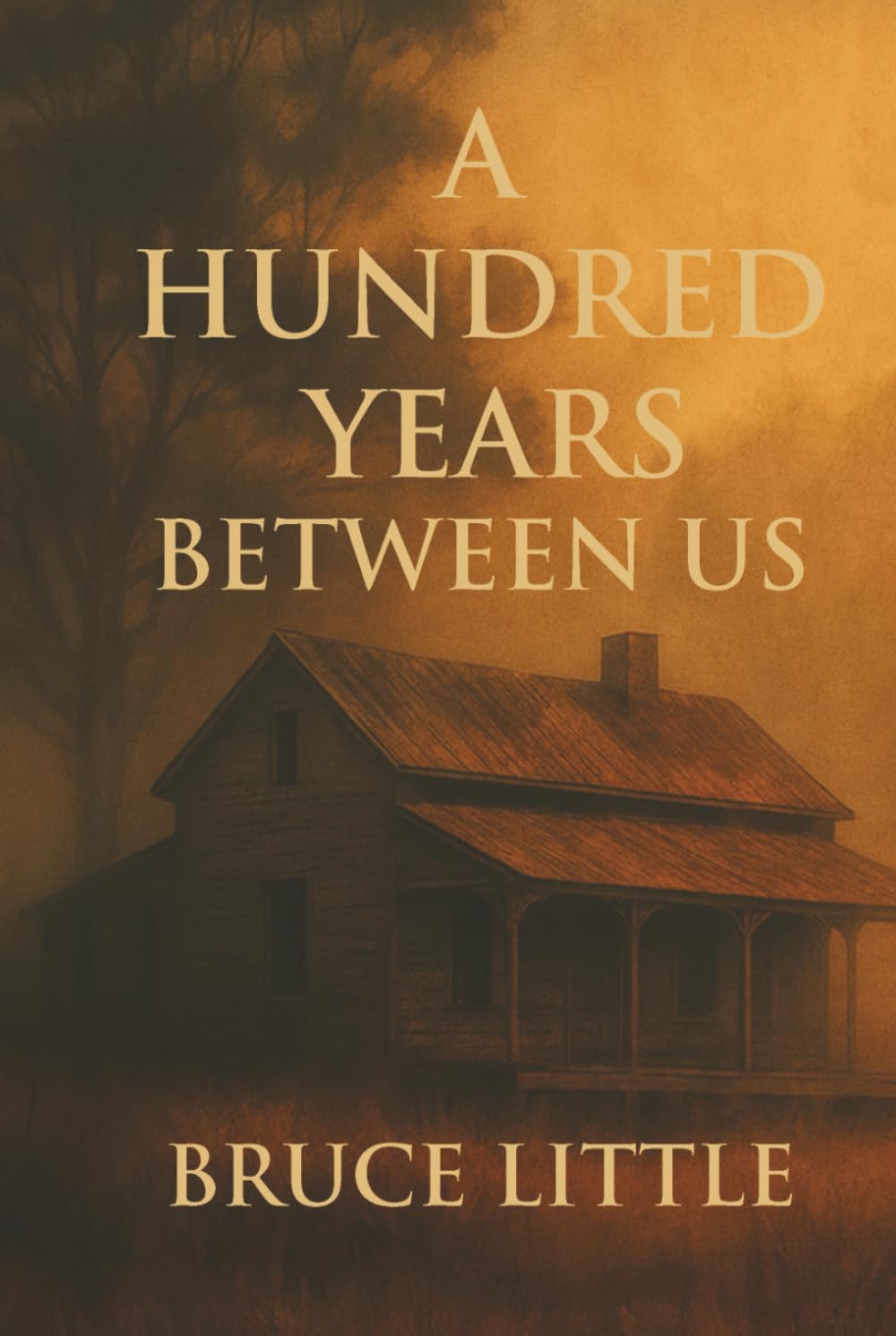 A HUNDRED YEARS BETWEEN US: A Haunting Tale of Time, Memory, and Motherhood
